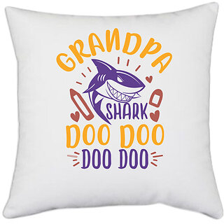                       UDNAG White Polyester 'Shark | grandpa shark doo doo' Pillow Cover [16 Inch X 16 Inch]                                              