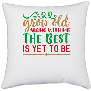                       UDNAG White Polyester 'grow old along with me the best is yet to be' Pillow Cover [16 Inch X 16 Inch]                                              
