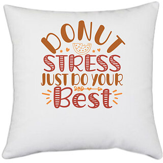                       UDNAG White Polyester 'School Teacher | donut stress just do your best' Pillow Cover [16 Inch X 16 Inch]                                              