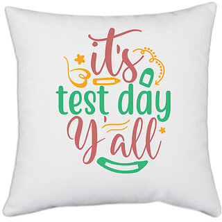                       UDNAG White Polyester 'Test Day | it's test day y'all' Pillow Cover [16 Inch X 16 Inch]                                              