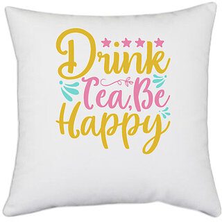                       UDNAG White Polyester 'School Teacher | Drink tea, be happy' Pillow Cover [16 Inch X 16 Inch]                                              
