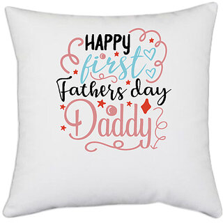                       UDNAG White Polyester 'Dad Daddy | Happy first fathers day daddy' Pillow Cover [16 Inch X 16 Inch]                                              