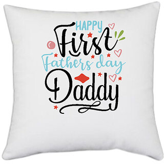                       UDNAG White Polyester 'Father | Happy first fathers day daddy' Pillow Cover [16 Inch X 16 Inch]                                              