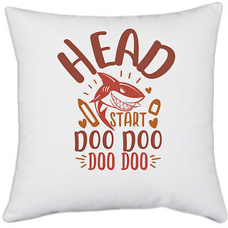                       UDNAG White Polyester 'Shark | head start doo doo' Pillow Cover [16 Inch X 16 Inch]                                              