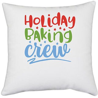                       UDNAG White Polyester 'Crew | holiday baking crew' Pillow Cover [16 Inch X 16 Inch]                                              