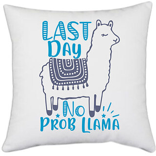                       UDNAG White Polyester 'last day no prob llama' Pillow Cover [16 Inch X 16 Inch]                                              