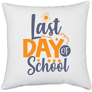                       UDNAG White Polyester 'School Teacher | Last day of school' Pillow Cover [16 Inch X 16 Inch]                                              