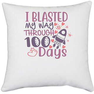                       UDNAG White Polyester '100 Days | i blassted my way through 100 days' Pillow Cover [16 Inch X 16 Inch]                                              