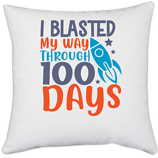                       UDNAG White Polyester '100 Days | i blasted on my way through 100 days' Pillow Cover [16 Inch X 16 Inch]                                              
