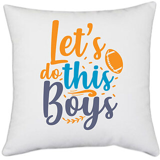                       UDNAG White Polyester 'lets do this boyss' Pillow Cover [16 Inch X 16 Inch]                                              