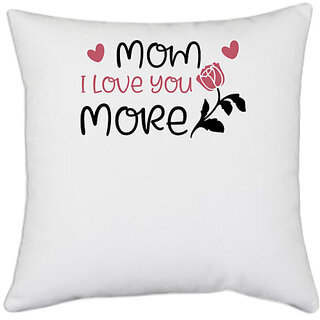                       UDNAG White Polyester 'Mother | Mom I love you more' Pillow Cover [16 Inch X 16 Inch]                                              