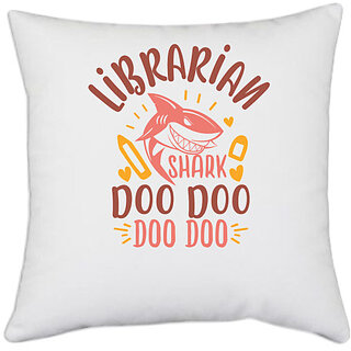                       UDNAG White Polyester 'Shark | librarian shark doo doo' Pillow Cover [16 Inch X 16 Inch]                                              