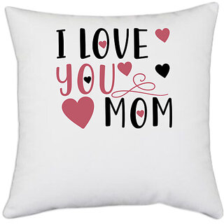                      UDNAG White Polyester 'Mother | I love you mom' Pillow Cover [16 Inch X 16 Inch]                                              