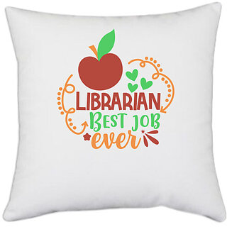                       UDNAG White Polyester 'Librarian | librarian best job ever' Pillow Cover [16 Inch X 16 Inch]                                              