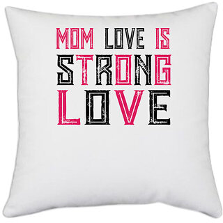                       UDNAG White Polyester 'Mother | MOM LOVE IS STRONG LOVE' Pillow Cover [16 Inch X 16 Inch]                                              