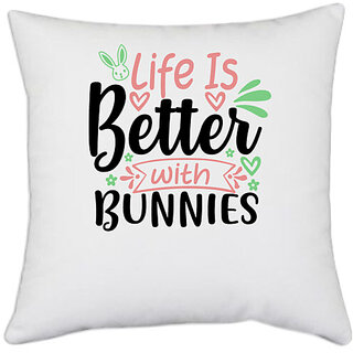                       UDNAG White Polyester 'Bunnies | life is better with bunnies' Pillow Cover [16 Inch X 16 Inch]                                              