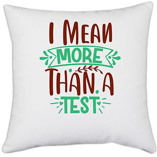                       UDNAG White Polyester 'I mean more than a test' Pillow Cover [16 Inch X 16 Inch]                                              