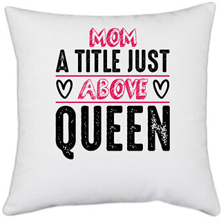                       UDNAG White Polyester 'Mother | MOM, A TITLE JUST ABOVE QUEEN' Pillow Cover [16 Inch X 16 Inch]                                              