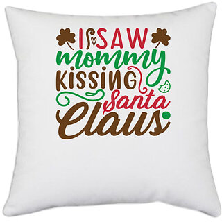                       UDNAG White Polyester 'Christmas Santa | i saw mommy santa claus' Pillow Cover [16 Inch X 16 Inch]                                              