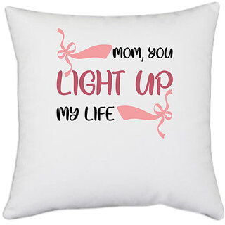                       UDNAG White Polyester 'MOM, YOU LIGHT UP MY LIFE' Pillow Cover [16 Inch X 16 Inch]                                              