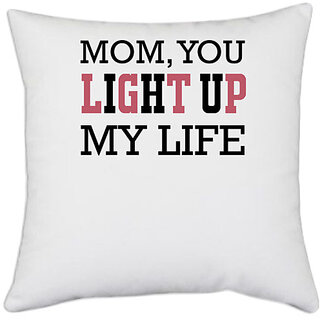                       UDNAG White Polyester 'Mother | MOM, YOU LIGHT UP MY LIFE' Pillow Cover [16 Inch X 16 Inch]                                              