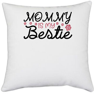                       UDNAG White Polyester 'Bestie | MOMMY IS MY BESTIE' Pillow Cover [16 Inch X 16 Inch]                                              
