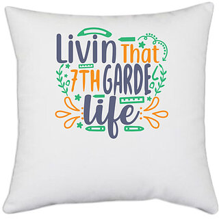                       UDNAG White Polyester 'School Teacher | livin that 7th garde life' Pillow Cover [16 Inch X 16 Inch]                                              