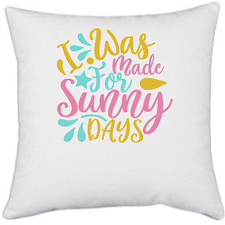                       UDNAG White Polyester 'Sunny | I was made for sunny days' Pillow Cover [16 Inch X 16 Inch]                                              