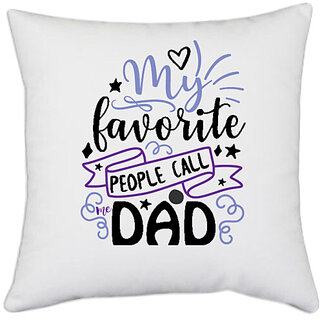                       UDNAG White Polyester 'Father | My favorite people call me dad' Pillow Cover [16 Inch X 16 Inch]                                              
