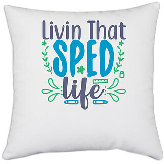                       UDNAG White Polyester 'School Teacher | livin that sped life' Pillow Cover [16 Inch X 16 Inch]                                              