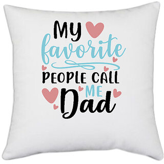                       UDNAG White Polyester 'Dad | My favorite people call me dad' Pillow Cover [16 Inch X 16 Inch]                                              