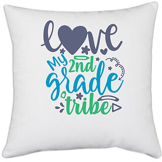                       UDNAG White Polyester 'School Teacher | love my 2nd grade tribe' Pillow Cover [16 Inch X 16 Inch]                                              