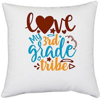                       UDNAG White Polyester 'School Teacher | love my 3rd grade tribe' Pillow Cover [16 Inch X 16 Inch]                                              