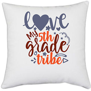                       UDNAG White Polyester 'School Teacher | love my 5th grade tribe' Pillow Cover [16 Inch X 16 Inch]                                              