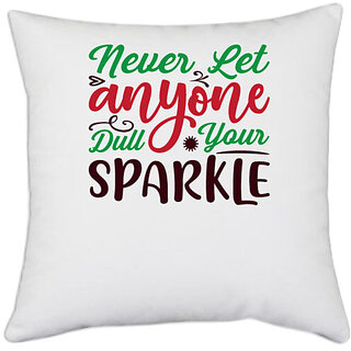                       UDNAG White Polyester 'never let anyone dull your sparkle' Pillow Cover [16 Inch X 16 Inch]                                              