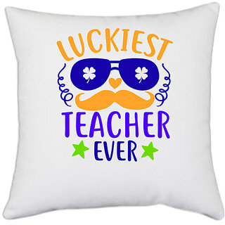                       UDNAG White Polyester 'School | LUCKIEST teacher ever' Pillow Cover [16 Inch X 16 Inch]                                              