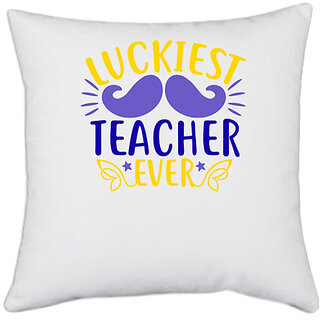                       UDNAG White Polyester 'LUCKIEST teacher ever' Pillow Cover [16 Inch X 16 Inch]                                              