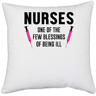                       UDNAG White Polyester 'Nurses One of the few blessings of being ill' Pillow Cover [16 Inch X 16 Inch]                                              