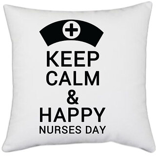                       UDNAG White Polyester 'Nurse | Keep calm and happy nurse day' Pillow Cover [16 Inch X 16 Inch]                                              