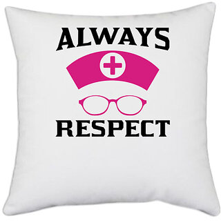                       UDNAG White Polyester 'Nurse | Always respect' Pillow Cover [16 Inch X 16 Inch]                                              