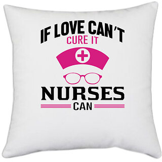                      UDNAG White Polyester 'If love cant cure it nurses can' Pillow Cover [16 Inch X 16 Inch]                                              