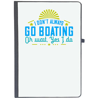                       UDNAG Ruled Notebook Diary 'Boating | I dont always go Boating, Oh wait, Yes I do', [A5 80Pages 80GSM]                                              