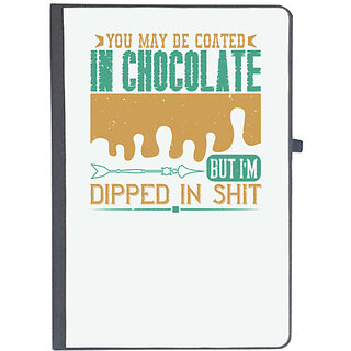                       UDNAG Ruled Notebook Diary 'Chocolate | You may be coated in chocolate, but I'm dipped in shit', [A5 80Pages 80GSM]                                              