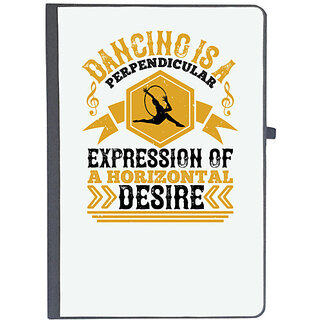                       UDNAG Ruled Notebook Diary 'Dancing | Dancing is a perpendicular expression of a horizontal desire', [A5 80Pages 80GSM]                                              