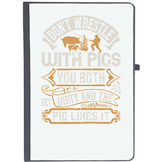                       UDNAG Ruled Notebook Diary 'Pig | Dont wrestle with pigs. You both get dirty and the pig likes it', [A5 80Pages 80GSM]                                              
