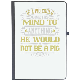                       UDNAG Ruled Notebook Diary 'Pig | If a pig could give his mind to anything, he would not be a pig', [A5 80Pages 80GSM]                                              