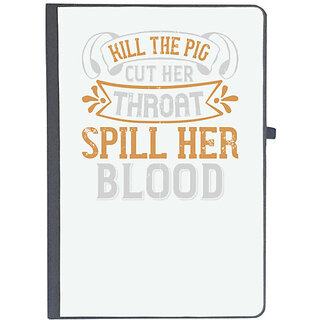                       UDNAG Ruled Notebook Diary 'Pig | Kill the pig. Cut her throat. Spill her blood', [A5 80Pages 80GSM]                                              