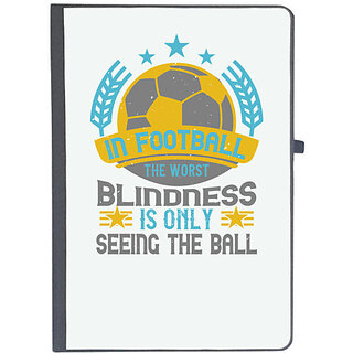                       UDNAG Ruled Notebook Diary 'Soccer | In football, the worst blindness is only seeing the ball', [A5 80Pages 80GSM]                                              