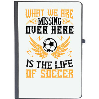                       UDNAG Ruled Notebook Diary 'Soccer | What we are missing over here is the life of soccer', [A5 80Pages 80GSM]                                              