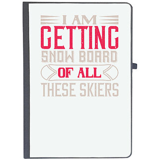                       UDNAG Ruled Notebook Diary 'Skiing | I Am Getting Snow Board Of All These Skiers', [A5 80Pages 80GSM]                                              